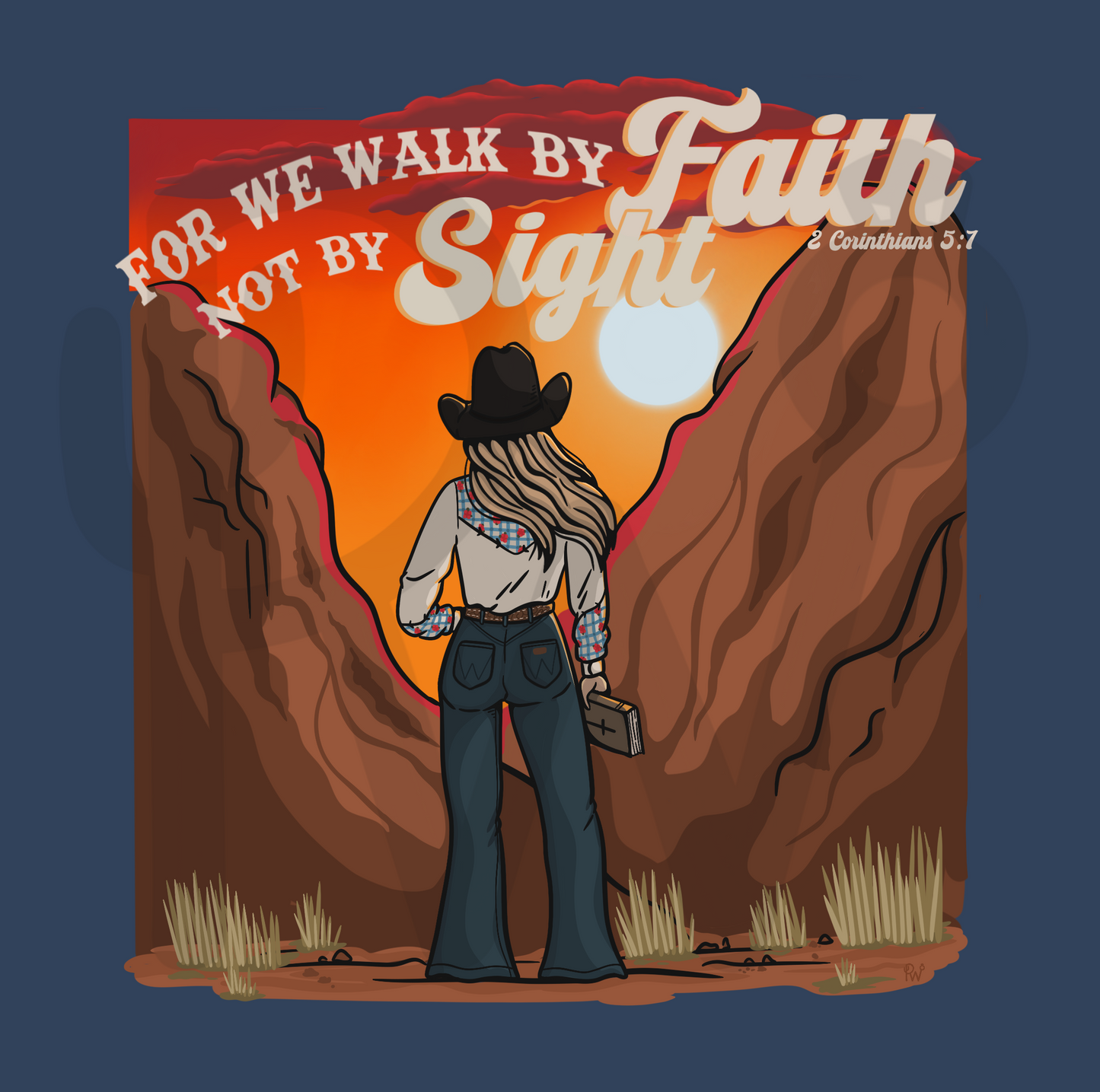 “For we walk by faith not by sight” 2 Corinthians 5:7