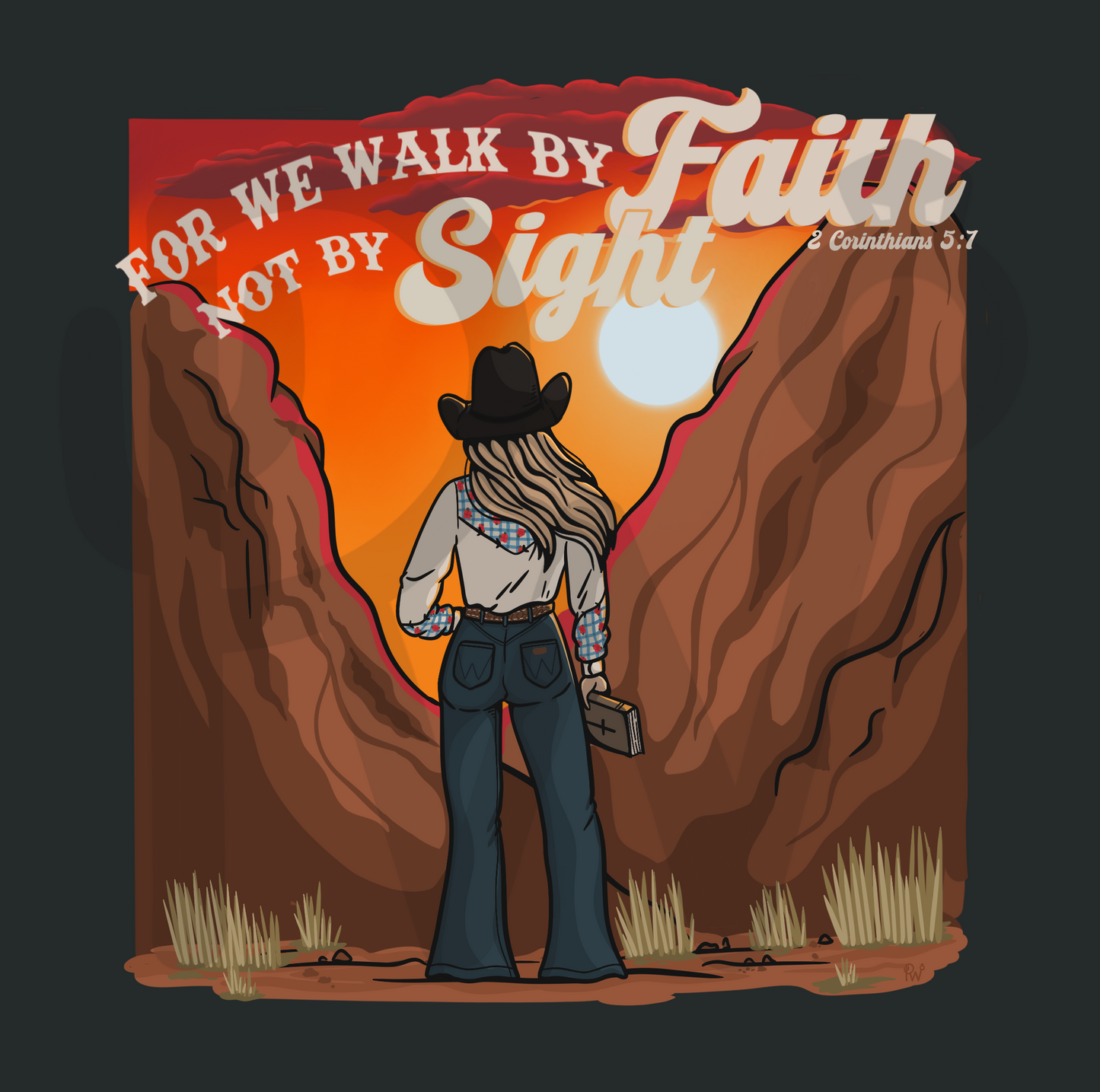 “For we walk by faith not by sight” 2 Corinthians 5:7